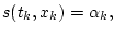 $s(t_{k}, x_{k})=\alpha_{k}, $