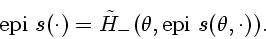 \begin{displaymath}
\mathrm{epi}\ s(\cdot)=\tilde{H}_{-}(\theta, \mathrm{epi}\ s(\theta, \cdot)).
\end{displaymath}