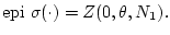$\mathrm{epi}\ \sigma (\cdot)=Z(0, \theta , N_{1}).$