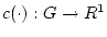 $c(\cdot):G \rightarrow R^1$