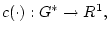 $c(\cdot):G^{*} \rightarrow R^1, $