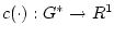 $c(\cdot):G^{*} \rightarrow R^1$