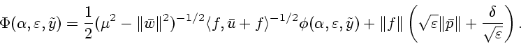 \begin{displaymath}\Phi (\alpha,\varepsilon, \tilde{y})=
{1\over 2}(\mu^2-\Vert\...
...n}\Vert\bar{p}\Vert+\frac{\delta}{\sqrt{\varepsilon}}
\right).
\end{displaymath}