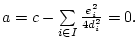 $a=c-\sum\limits_{i\in
I}\frac{e_{i}^{2}}{4d_{i}^{2}}=0.$