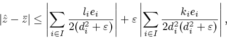 \begin{displaymath}\vert\hat{z}-\bar{z}\vert\leq\left\vert
\sum\limits_{i\in I}\...
...ac{k_{i}e_{i}}{2d_{i}^{2}(d_{i}^{2}+\varepsilon
)}\right\vert,
\end{displaymath}