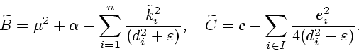 \begin{displaymath}
\widetilde{B}=\mu^2+\alpha-\sum
\limits_{i=1}^{n}\frac{\tild...
...sum\limits_{i\in
I}\frac{e_{i}^{2}}{4(d_{i}^{2}+\varepsilon)}.
\end{displaymath}