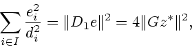 \begin{displaymath}\sum\limits_{i\in
I}\frac{e_{i}^{2}}{d_{i}^{2}}=\Vert D_1e\Vert^2=4\Vert Gz^*\Vert^2,\end{displaymath}