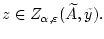 $z\in
Z_{\alpha,\varepsilon}(\widetilde{A},\tilde{y}).$