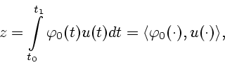 \begin{displaymath}z=\int\limits_{t_0}^{t_1}
\varphi_0 (t)u(t)dt=\langle \varphi_0 (\cdot),u(\cdot)\rangle, \end{displaymath}