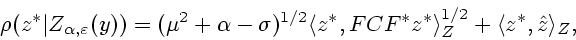 \begin{displaymath}
\rho(z^{*}\vert Z_{\alpha,\varepsilon}(y))=(\mu^{2}+\alpha-\...
...*},FCF^{*}z^{*}\rangle_Z^{1/2}+\langle z^{*},\hat{z}\rangle_Z,
\end{displaymath}