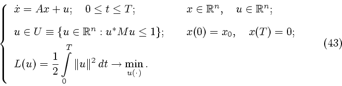 \begin{displaymath}
\left\{
\begin{array}{ll}
\dot x =Ax+u; \quad 0 \le t \le ...
...t \to \min\limits_{u(\cdot)}.
\end{array} \right.
\eqno{(43)}
\end{displaymath}