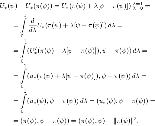 \begin{displaymath}
\begin{array}{l}
U_*(\psi) - U_*(\pi(\psi))
\displaystyle =U...
...(\psi))=
(\pi(\psi),\psi) -\Vert \pi(\psi) \Vert^2.
\end{array}\end{displaymath}