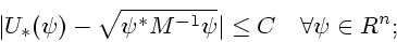 \begin{displaymath}
\vert U_*(\psi) - \sqrt{\psi^* M^{-1} \psi } \vert \le C \quad \forall \psi
\in R^n;
\end{displaymath}