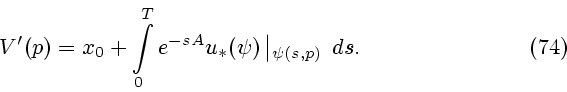 \begin{displaymath}
V'(p)= x_0 + \int\limits_0^T e^{-sA} u_* (\psi) \left\vert _{\psi (s,p)}\right. \, ds.
\eqno{(74)}
\end{displaymath}