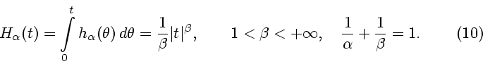 \begin{displaymath}
H_{\alpha} (t) =\int\limits_0^t h_{\alpha}(\theta) \, d \th...
...y, \quad
\frac{1}{ \alpha} + \frac{1}{ \beta} =1.
\eqno{(10)}
\end{displaymath}