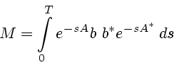 \begin{displaymath}
M=\int\limits_0^T e^{-sA} b \ b^* e^{-sA^*} \, ds
\end{displaymath}