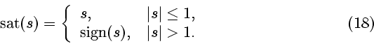 \begin{displaymath}
\mbox{sat} (s)=
\left\{
\begin{array}{ll}
s, & \vert s\ve...
...gn} {(s)}, & \vert s\vert > 1.
\end{array}\right.
\eqno{(18)}
\end{displaymath}