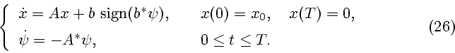 \begin{displaymath}
\left\{
\begin{array}{ll}
\dot x =Ax + b \ \mbox{sign}(b^*...
...- A^* \psi , & 0 \le t \le T.
\end{array} \right.
\eqno{(26)}
\end{displaymath}