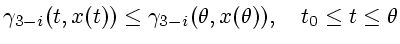 $\displaystyle \gamma_{3-i}(t,x(t))\leq\gamma_{3-i}(\theta,x(\theta)),\quad t_{0}\leq t\leq \theta$
