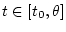 $ t\in[t_{0} ,\theta]$