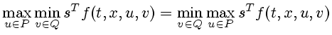 $\displaystyle \max\limits_{u\in P}\min\limits_{v\in Q}s^{T}f(t,x,u,v)=\min\limits_{v\in Q}\max\limits_{u\in P}s^{T}f(t,x,u,v)$