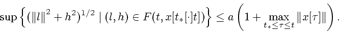\begin{displaymath}
\sup \left\{ (\left\Vert l\right\Vert^2+h^2)^{1/2}
\mid (l,h...
...\ast }\leq \tau \leq t}\left\Vert x[\tau
]\right\Vert \right).
\end{displaymath}