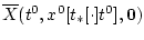$\overline{X}(t^0,x^0[t_{*}[\cdot]t^0],{\bf0})$
