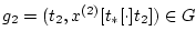 $g_{2}=(t_{2},x^{(2)}[t_{\ast }[\cdot ]t_{2}])\in G$