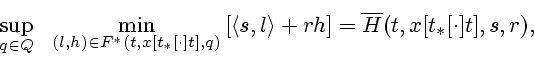 \begin{displaymath}
\sup_{q\in Q}\ \ \min_{(l,h)\in F^{\ast }(t,x[t_{\ast }[\cdo...
...\rangle +rh\right]
=\overline{H}(t,x[t_{\ast }[\cdot ]t],s,r),
\end{displaymath}