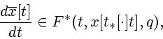 \begin{displaymath}
{d\overline{x}[t] \over dt} \in F^{\ast }(t,x[t_{\ast }[\cdot ]t],q),
\end{displaymath}