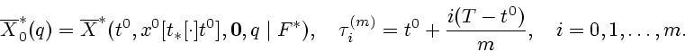 \begin{displaymath}
\overline{X}_{0}^{\ast }(q)=
\overline{X}^{\ast }(t^{0},x^{0...
...u _{i}^{(m)}=t^{0}+{i(T-t^{0}) \over m},\quad i=0,1,\ldots ,m.
\end{displaymath}