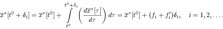 \begin{displaymath}
\overline{x}^{\ast }[t^{0}+\delta _{i}]=
\overline{x}^{\ast ...
...}[t^{0}]+(f_{i}+f_{i}^\prime )\delta _{i},\quad
i=1,2,\ldots .
\end{displaymath}