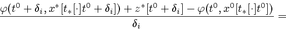 \begin{displaymath}
{ \varphi (t^{0}+\delta _{i},x^{\ast }[t_{\ast }[\cdot ]t^{0...
...phi (t^{0},x^{0}[t_{\ast }[\cdot ]t^{0}]) \over \delta _{i}} =
\end{displaymath}
