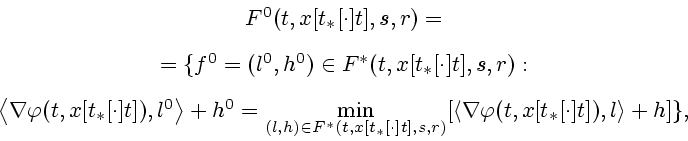 \begin{displaymath}
\begin{array}{c}
F^{0}(t,x[t_{\ast }[\cdot ]t],s,r) =\\ [2ex...
...hi (t,x[t_{\ast }[\cdot ]t]), l\right\rangle
+h]\},
\end{array}\end{displaymath}