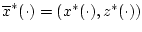 $\overline{x}^{*}(\cdot )=(x^{*}(\cdot ),z^{*}(\cdot ))$