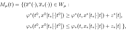\begin{displaymath}
\begin{array}{ll}
M_{\mu }(t) =\!\!\!\!&\{(\overline{x}^{\as...
...t }(t,x_{\ast }[t_{\ast }[\cdot ]t])
+z_{*}[t]\ \},
\end{array}\end{displaymath}
