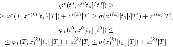 \begin{displaymath}
\begin{array}{c}
\varphi ^{\ast }(t^{0},x^{0}[t_{\ast }[\cdo...
...a (x_{\ast }^{(k)}[t_{0}[\cdot ]T])+z_{*}^{(k)}[T].
\end{array}\end{displaymath}