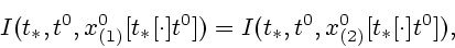\begin{displaymath}
I(t_{\ast },t^{0},x_{(1)}^{0}[t_{\ast }[\cdot ]t^{0}])=I(t_{\ast
},t^{0},x_{(2)}^{0}[t_{\ast }[\cdot ]t^{0}]),
\end{displaymath}