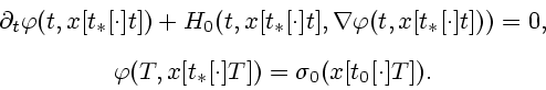 \begin{displaymath}
\begin{array}{c}
\partial _{t}\varphi (t,x[t_{\ast }[\cdot ]...
...t_{\ast}[\cdot ]T])=\sigma _{0}(x[t_{0}[\cdot ]T]).
\end{array}\end{displaymath}