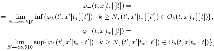 \begin{displaymath}
\begin{array}{c}
\varphi _{-}(t,x[t_{\ast }[\cdot ]t])= \\ [...
...rime }])\in
O_{\delta }(t,x[t_{\ast }[\cdot ]t])\},
\end{array}\end{displaymath}