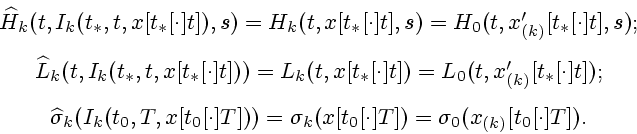 \begin{displaymath}
\begin{array}{c}
\widehat{H}_{k}(t,I_{k}(t_{\ast },t,x[t_{\a...
...0}[\cdot ]T])=\sigma _{0}(x_{(k)}[t_{0}[\cdot ]T]).
\end{array}\end{displaymath}