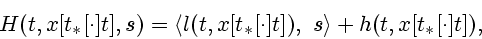 \begin{displaymath}
H(t,x[t_{\ast }[\cdot ]t],s)=\left\langle l(t,x[t_{\ast }[\cdot ]t]),\
s\right\rangle +h(t,x[t_{*}[\cdot ]t]),
\end{displaymath}