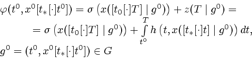\begin{displaymath}
\begin{array}{l}
\varphi (t^{0},x^{0}[t_{\ast }[\cdot ]t^{0}...
...\
g^{0}=(t^{0},x^{0}[t_{\ast }[\cdot ]t^{0}])\in G
\end{array}\end{displaymath}