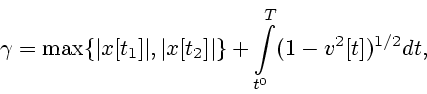 \begin{displaymath}
\gamma =\max\{\vert x[t_1]\vert,\vert x[t_2]\vert\}+
\int\limits_{t^0}^{T}(1-v^2[t])^{1/2}dt ,
\end{displaymath}