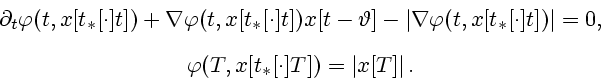 \begin{displaymath}
\begin{array}{c}
\partial _{t}\varphi (t,x[t_{\ast }[\cdot ]...
...T,x[t_{\ast }[\cdot]T])=\left\vert x[T]\right\vert.
\end{array}\end{displaymath}