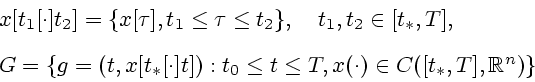 \begin{displaymath}
\begin{array}{l}
x[t_{1}[\cdot ]t_{2}]=\{x[\tau ],t_{1}\leq ...
...eq T,x(\cdot )\in C([t_{\ast
},T],\mathbb{R}^{n})\}
\end{array}\end{displaymath}