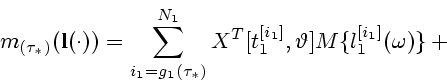 \begin{displaymath}
m_{(\tau_*)}({\bf l}(\cdot))=\sum_{i_1=g_1(\tau_{*})}^{N_1}{X^T[t_1^{[i_1]},\vartheta]
M\{l_1^{[i_1]}(\omega)\}}+ \mbox{}
\end{displaymath}