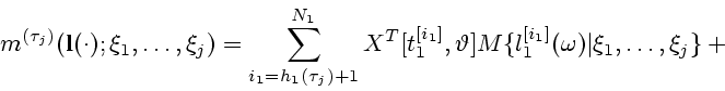 \begin{displaymath}
m^{(\tau_j)}({\bf l}(\cdot);\xi_1,\ldots,\xi_j)=\sum_{i_1=h_...
...heta]M\{l_1^{[i_1]}(\omega)\vert\xi_1,\ldots,\xi_j\}}+ \mbox{}
\end{displaymath}