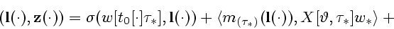 \begin{displaymath}
\left({\bf l}(\cdot),{\bf z}(\cdot)\right)=
\sigma (w[t_0[\...
...tau_*)}({\bf l}(\cdot)),X[\vartheta,\tau_*]w_*\rangle +\mbox{}
\end{displaymath}