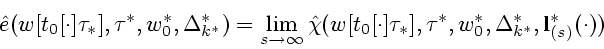 \begin{displaymath}
{\hat e}(w[t_0[\cdot]\tau_*],\tau^*,w^*_0,\Delta_{k^*}^{*})
...
...\tau_*],\tau^*,w^*_0,\Delta_{k^*}^{*},
{\bf l}^*_{(s)}(\cdot))
\end{displaymath}